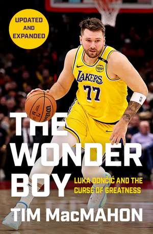 The Wonder Boy: Luka Doncic and the Curse of Greatness de Tim MacMahon