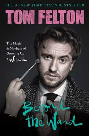 Beyond the Wand de Tom Felton