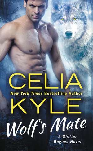 Wolf's Mate: A Paranormal Shifter Romance de Celia Kyle