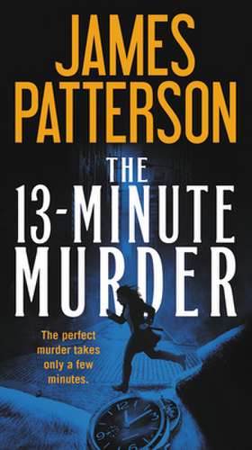 The 13-Minute Murder de James Patterson