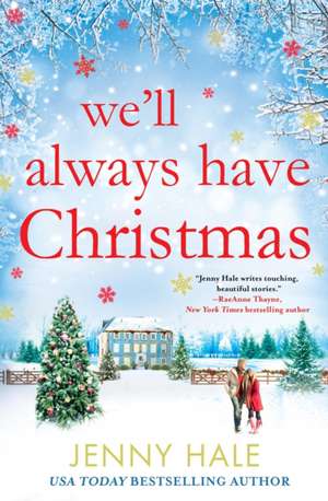 We'll Always Have Christmas de Jenny Hale