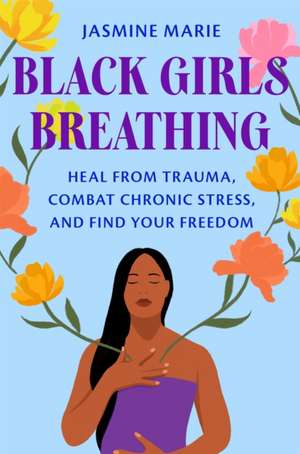 Black Girls Breathing de Jasmine Marie