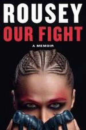 Our Fight de Ronda Rousey