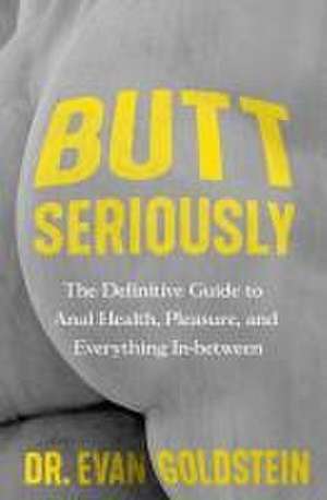 Butt Seriously de Evan Goldstein