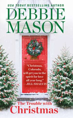 The Trouble with Christmas: The Feel-Good Holiday Read that Inspired Hallmark TVs Welcome to Christmas de Debbie Mason