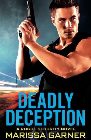 Deadly Deception de Marissa Garner