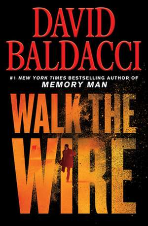 Walk the Wire de David Baldacci