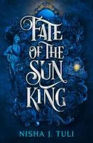 Fate of the Sun King de Nisha J Tuli