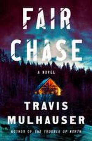 Fair Chase de Travis Mulhauser