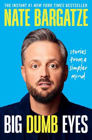 Big Dumb Eyes: Stories from a Simpler Mind de Nate Bargatze