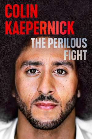 The Perilous Fight de Colin Kaepernick