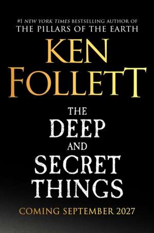 The Deep and Secret Things de Ken Follett