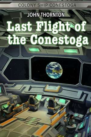 Last Flight of the Conestoga de John Thornton