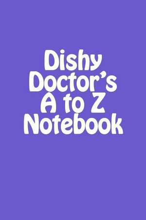 Dishy Doctor's A to Z Notebook de Martha Millbeach