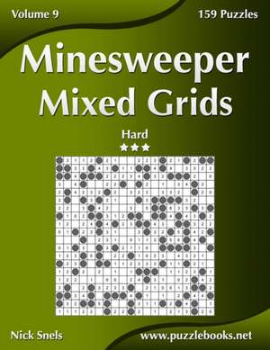 Minesweeper Mixed Grids - Hard - Volume 9 - 159 Logic Puzzles de Nick Snels