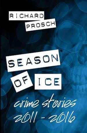 Season of Ice de Richard Prosch