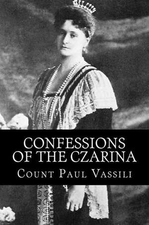 Confessions of the Czarina de Count Paul Vassili