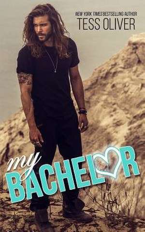 My Bachelor de Tess Oliver