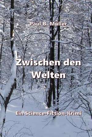 Zwischen Den Welten de Paul B. Muller