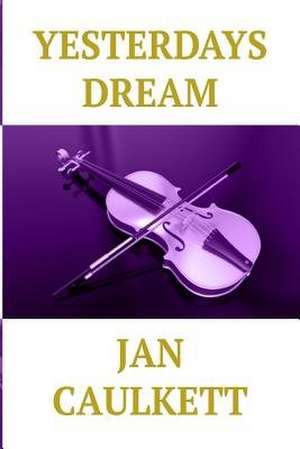 Yesterdays Dream de Mrs Janet Carol Caulkett