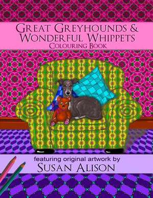 Great Greyhounds & Wonderful Whippets - A Dog Lover's Colouring Book de Susan Alison