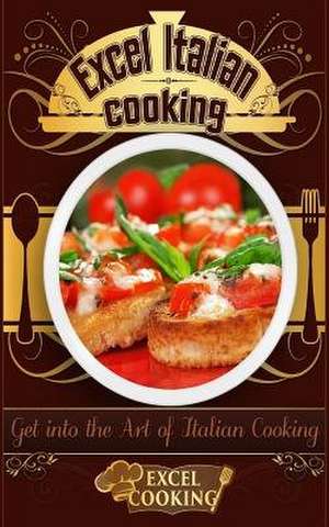 Excel Italian Cooking de Excel Cooking