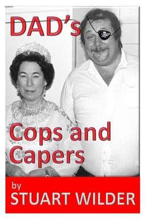 Dad's Cop's Capers de Stuart Wilder