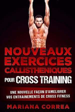 Nouveaux Exercices Callistheniques Pour Cross Training de Mariana Correa