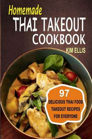 Homemade Thai Takeout Cookbook de Kim Ellis