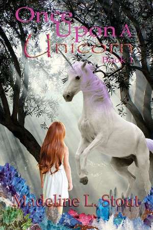 Once Upon a Unicorn de Stout, Madeline L.