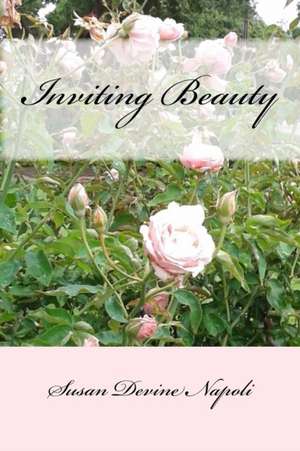 Inviting Beauty de Susan Devine Napoli