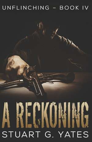 A Reckoning de Stuart G. Yates