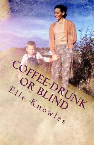 Coffee-Drunk or Blind de Elle Knowles