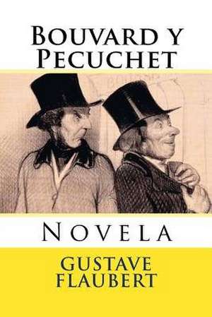 Bouvard y Pecuchet de Gustave Flaubert