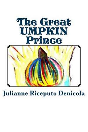 The Great Umpkin Prince de MS Julianne Riceputo Denicola