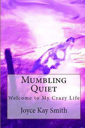 Mumbling Quiet de Smith, Joyce Kay