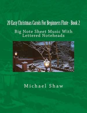 20 Easy Christmas Carols for Beginners Flute - Book 2 de Michael Shaw