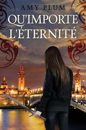 Qu'importe L'Eternite de Amy Plum