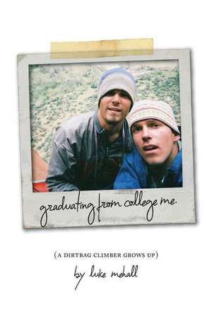 Graduating from College Me, a Dirtbag Climber Grows Up de Luke Mehall