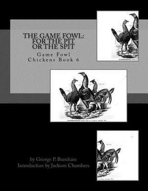 The Game Fowl de George P. Burnham