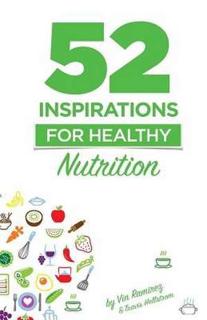 52 Inspirations for Healthy Nutrition de Vin Ramirez