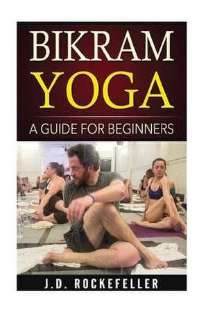 Bikram Yoga de Rockefeller, J. D.