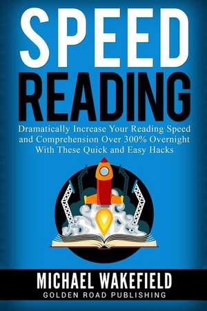 Speed Reading de Michael Wakefield