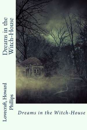 Dreams in the Witch-House de Lovecraft Howard Phillips