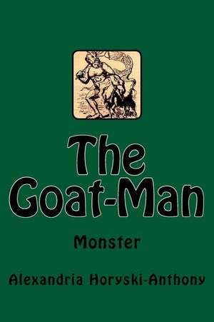 The Goat-Man de Alexandria Horyski-Anthony