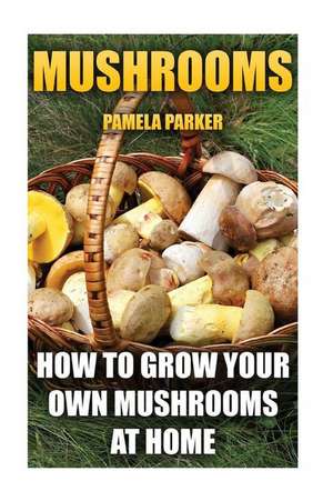 Mushrooms de Pamela Parker