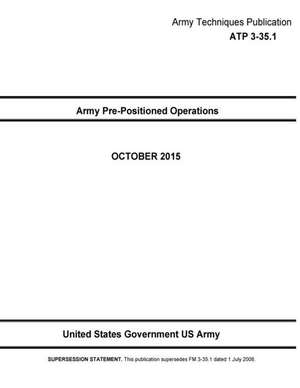 Army Techniques Publication Atp 3-35.1 Army Pre-Positioned Operations October 2015 de United States Government Us Army