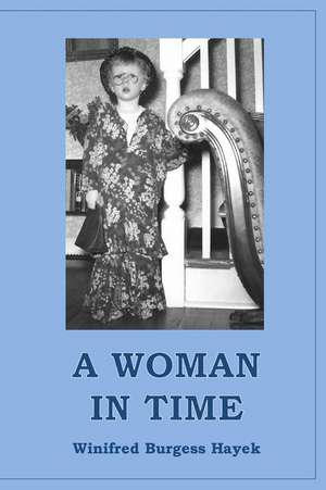 A Woman in Time de Hayek, Winifred Burgess