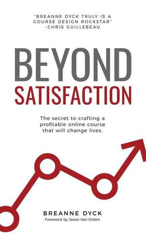 Beyond Satisfaction de Dyck, Breanne