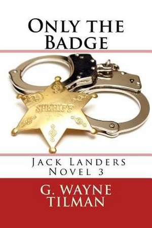 Only the Badge de G. Wayne Tilman